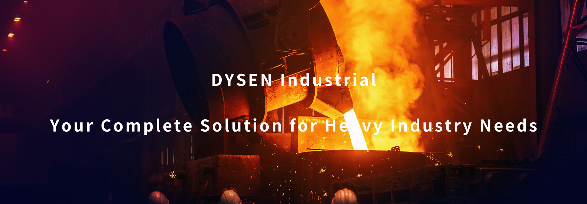 Welcome to DYSen: Your Trusted Partner for Heavy Industrial Solutions